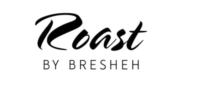 Roast by Bresheh